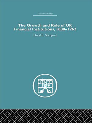cover image of The Growth and Role of UK Financial Institutions, 1880-1966